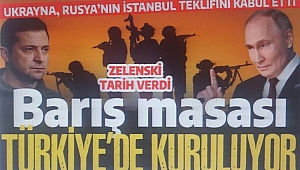 Zelensky ve Putin barış müzakeresi için Türkiye'ye geliyor 