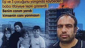 Diyarbakır'daki yangında eşini ve 3 çocuğunu kaybeden Süleyman Çavdar'dan itfaiyeye tepki: 