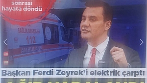 Manisa Büyükşehir Belediye Başkanı Ferdi Zeyrek elektrik çarpması sonucu hastaneye kaldırıldı. 