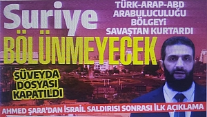 Ahmed Şara’dan İsrail'e net mesaj: Suriye’yi savaş alanına çeviremeyecekler 