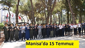 Manisa’da 15 Temmuz şehitleri dualarla anıldı!  