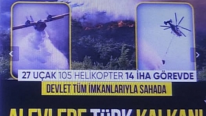 'Orman yangınlarına müdahale edilmiyor' yalanı çöktü! 27 uçak 105 helikopter 14 İHA görevde 