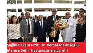 Sağlık Bakanı Prof. Dr. Kemal Memişoğlu, Manisa'yı ziyaret etti 