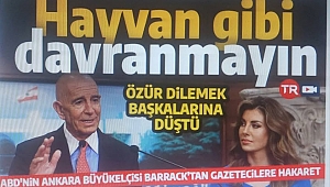 ABD'li Barrack'tan gazetecilere önce azar sonra hakaret: Hayvani hal aldı | Tepkiler gecikmedi: Sömürge komiseri gibi 