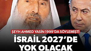 Şeyh Ahmed Yasin 1999'da söylemişti: İsrail 2027'de yok olacak 
