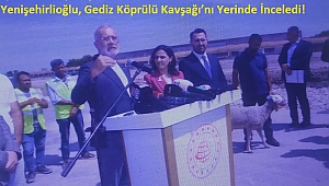 AK Parti Grup Başkanvekili ve Manisa Milletvekili Bahadır Yenişehirlioğlu, Gediz Köprülü Kavşağı’nı Yerinde İnceledi  
