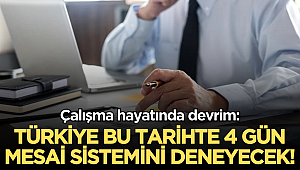 Çalışma hayatında devrim: Türkiye bu tarihte 4 gün mesai sistemini deneyecek! 