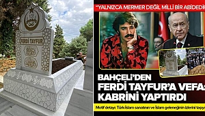 MHP Lideri Devlet Bahçeli, Ferdi Tayfur’un kabrini yaptırdı